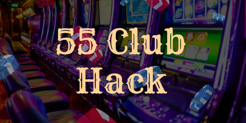 55 Club Hack