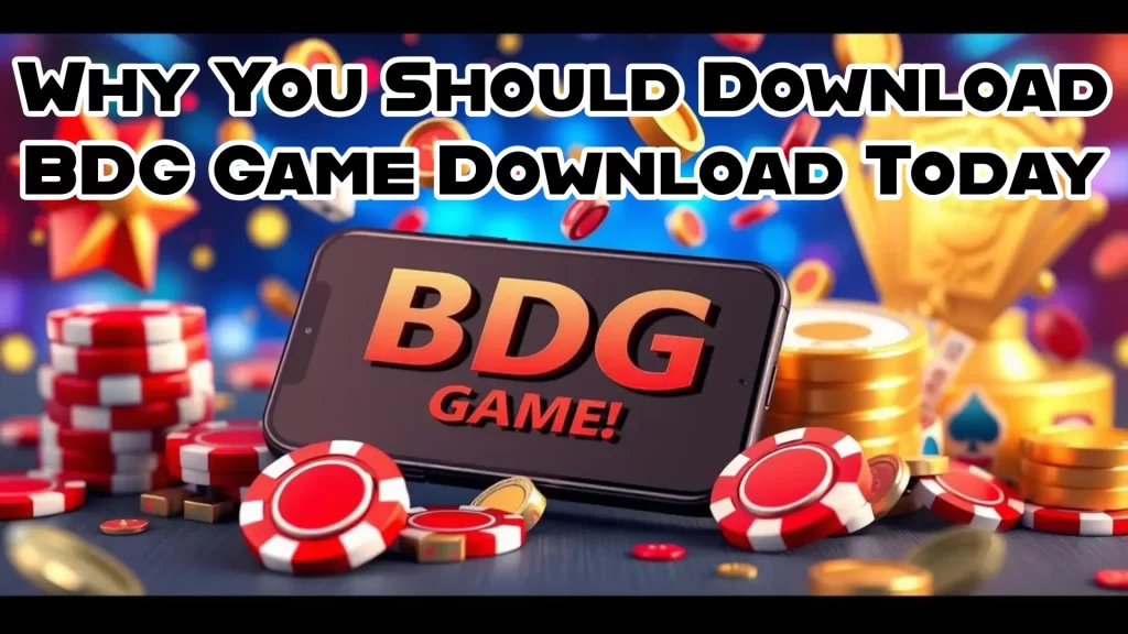 Why You Should Download BDG Game Download Today