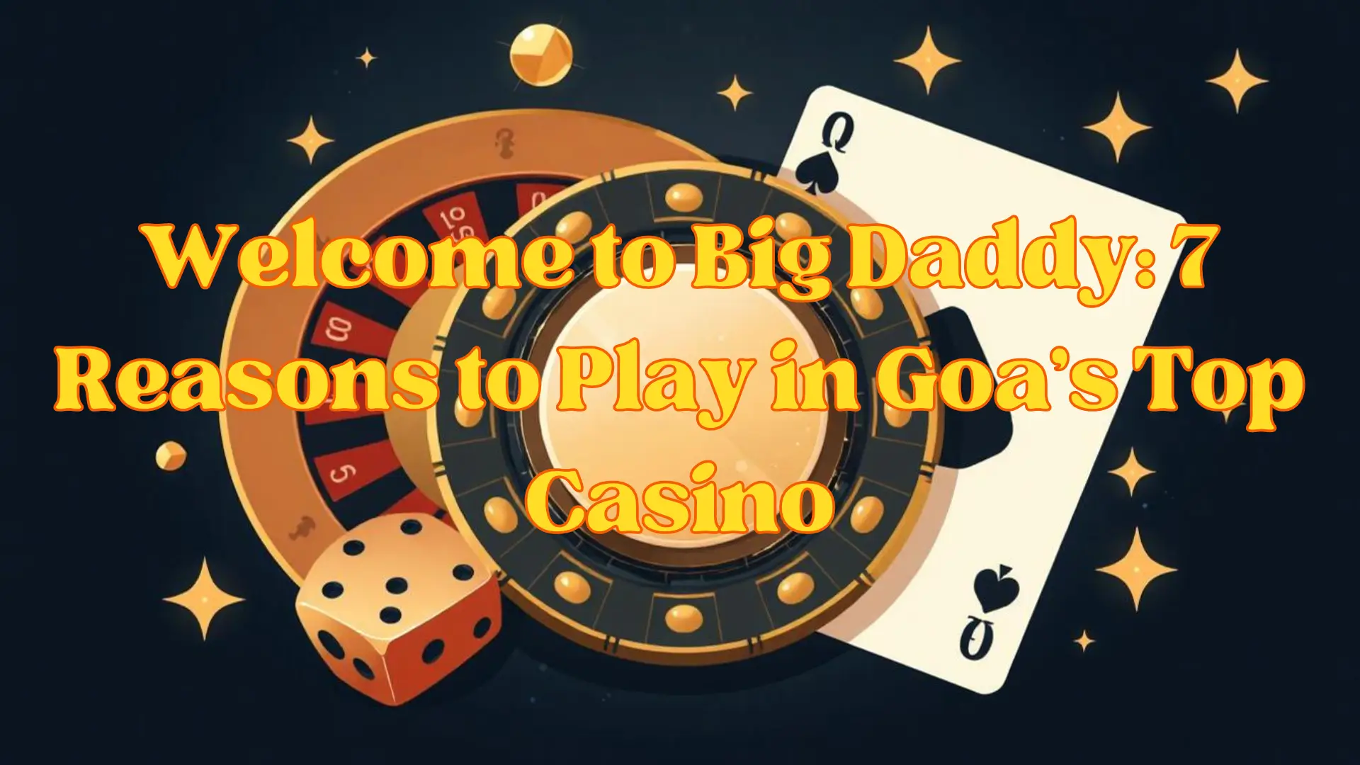 Welcome to download big daddy: 7 Reasons to Play in Goa's Top Casino