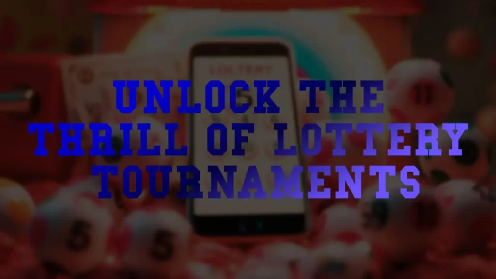 Explore the Excitement of Lottery Tournaments on Leading Lottery Websites in India